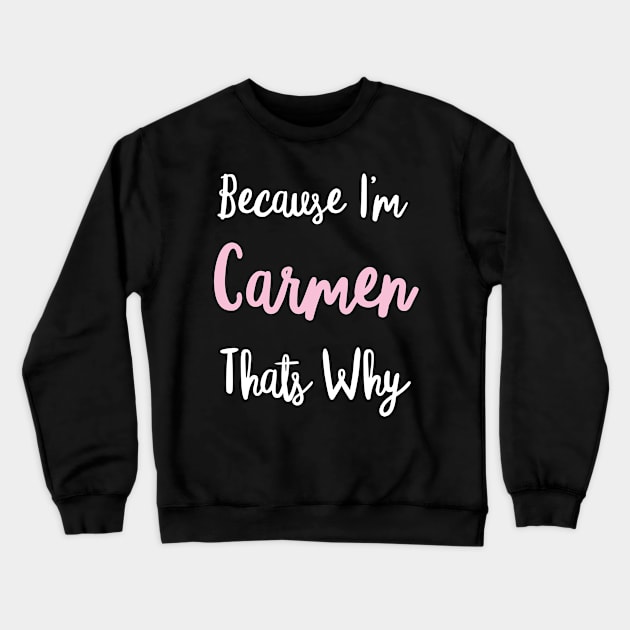 Carmen Personalized Name Gift Woman Girl Pink Thats Why Custom Girly Women Crewneck Sweatshirt by Shirtsurf